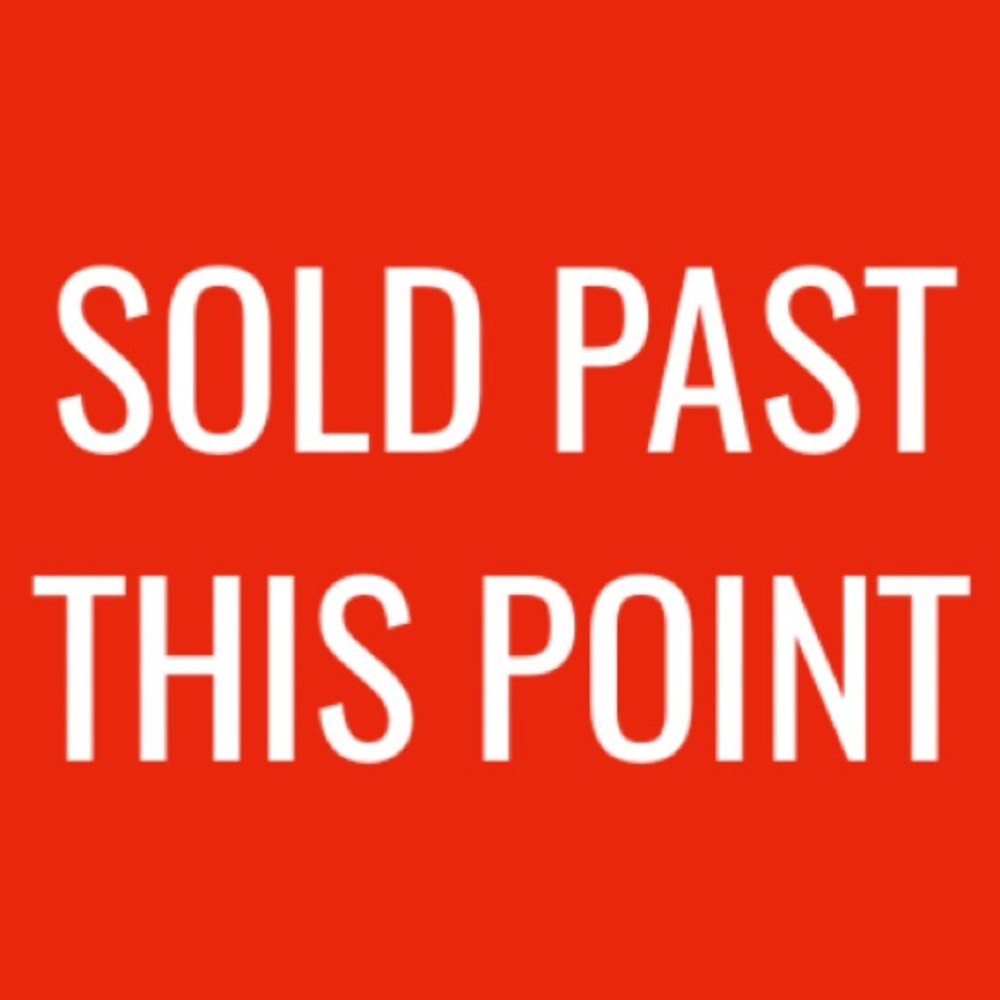 ALL ITEMS PAST THIS ARE SOLD